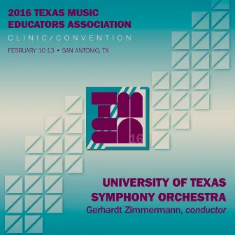 2016 Texas Music Educators Association (TMEA): University of Texas Symphony Orchestra [Live] by Unknown Artist