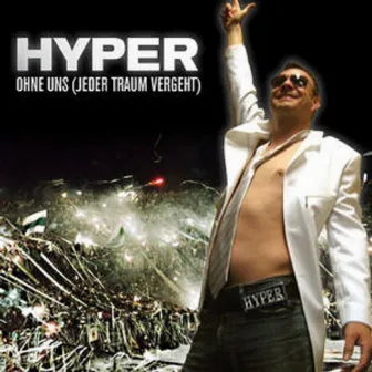 Ohne uns (Jeder Traum vergeht) by Hyper