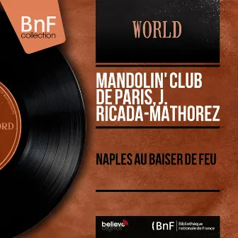 Naples au baiser de feu (feat. L. Valmaggia) [Mono Version] by Mandolin' Club de Paris