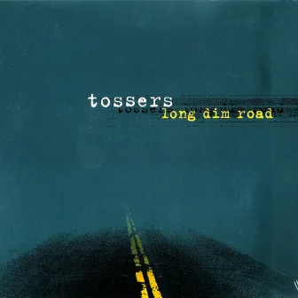 Long Dim Road by The Tossers