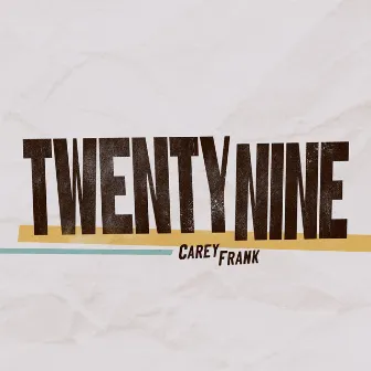 Twentynine by Carey Frank