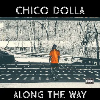 Along The Way by Chico Dolla