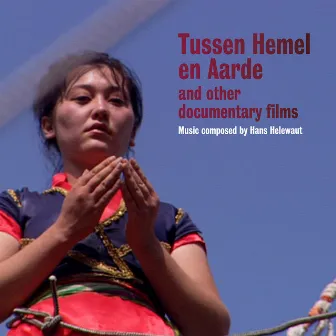 Tussen Hemel En Aarde and Other Documentary Films (Original Motion Picture Soundtrack) by Hans Helewaut