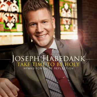 Take Time to Be Holy by Joseph Habedank