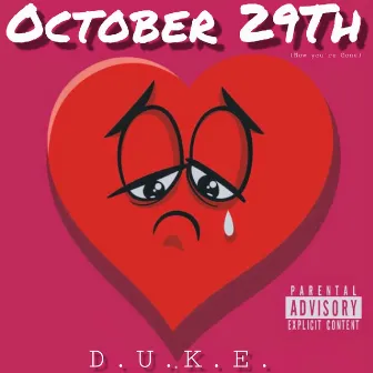 October 29th(Now you're gone) by D.U.K.E.