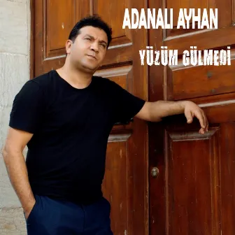 Yüzüm Gülmedi by Adanalı Ayhan