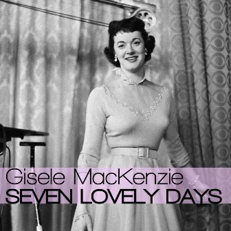 Seven Lonely Days by Gisele MacKenzie