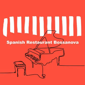 Spanish Restaurant Bossanova by Spanish Restaurant Music Academy