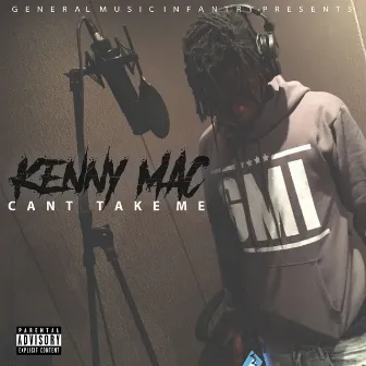 Can't Take Me by Kenny Mac