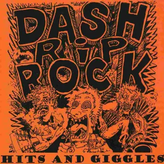 Hits and Giggles by Dash Rip Rock