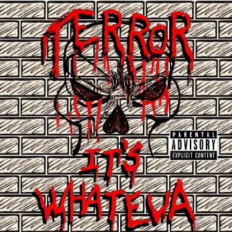 It's Whateva by Terror