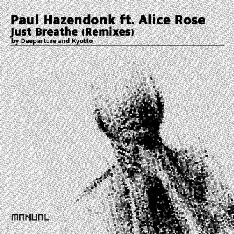 Just Breathe (Remixes) by Paul Hazendonk