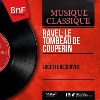 Ravel: Le tombeau de Couperin (Mono Version) by Lucette Descaves