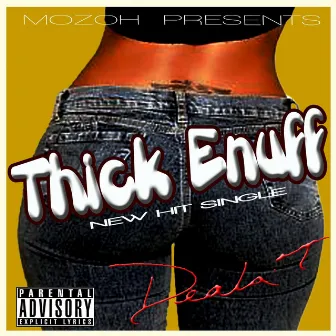 Thick Enuff (Radio Edit) by Deala T