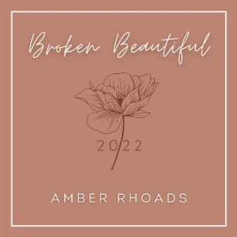 Broken Beautiful (2022) by Amber Rhoads