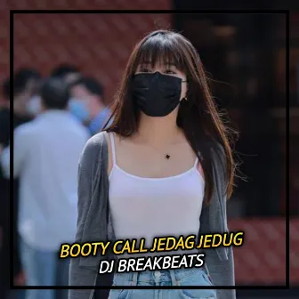 Booty Call Jedag Jedug by Dj Breakbeats