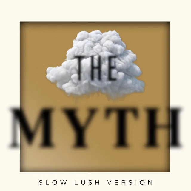 The Myth - Slow Lush Version