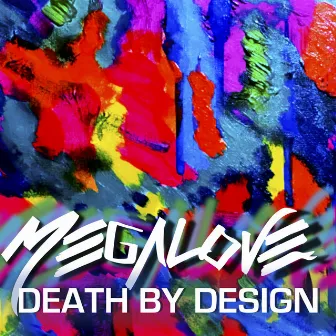 Death by Design by Megalove