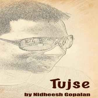 Tujse by Nidheesh Gopalan