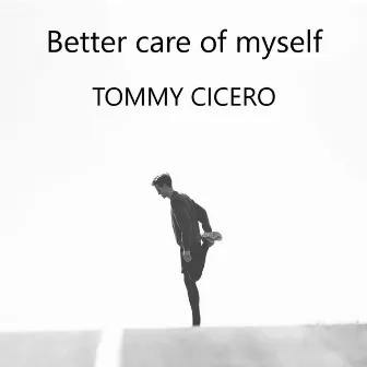 Better care of myself by Tommy Cicero