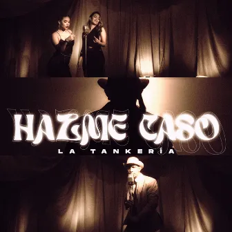 Hazme Caso by La Tankeria