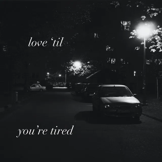 Love 'Til You're Tired