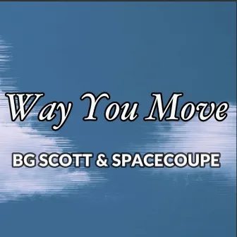 Way You Move by BG Scott