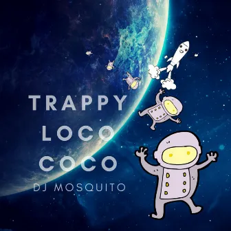 Trappy Loco Coco by DJ Mosquito