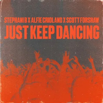 Just Keep Dancing by Alfie Cridland