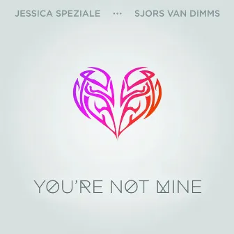 You're Not Mine by Jessica Speziale