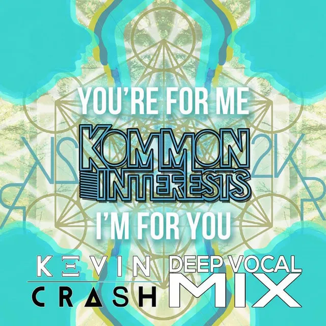 You're For Me, I'm For You (Kevin Crash Deep Vocal Mix)