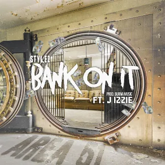 Bank on It by Stylez