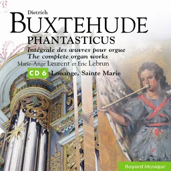 Buxtehude: Louange, Sainte Marie / Praise, Holy Mary by Marie-Ange Leurent