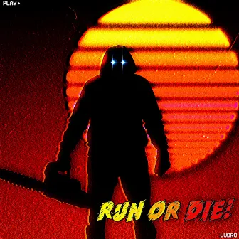 Run or Die! by Lübro