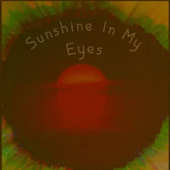 Sunshine In My Eyes by Gerk