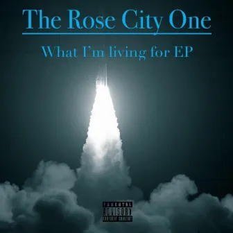 What I'm Living for by The Rose City One