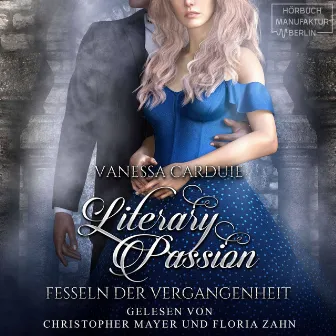 Fesseln der Vergangenheit [Literary Passion, Band 3 (ungekürzt)] by Vanessa Carduie