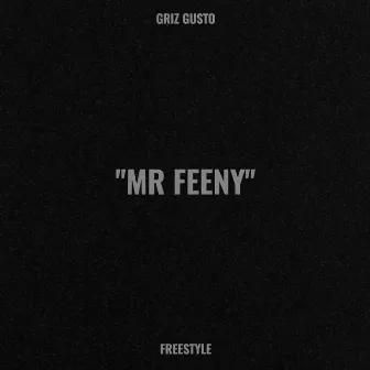 Mr Feeny (Freestyle) by Griz Gusto