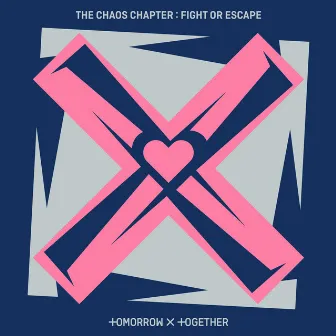 The Chaos Chapter: FIGHT OR ESCAPE by TOMORROW X TOGETHER