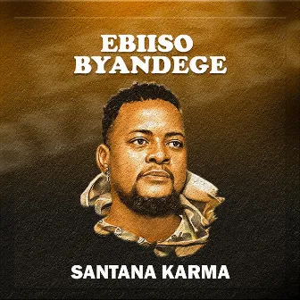 Ebiiso Byandege by Santana Karma