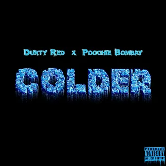 Colder by Durty Red