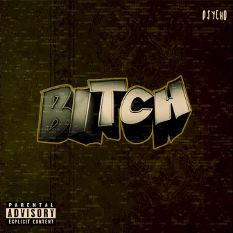 Bitch by Psycho