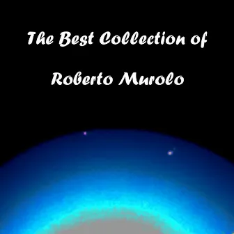 The Best Collection of Roberto Murolo by Roberto Murolo