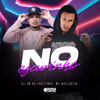 No Escurinho by MC WELLERZIN