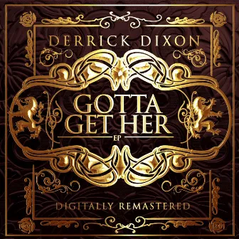 Gotta Get Her EP by Derrick Dixon