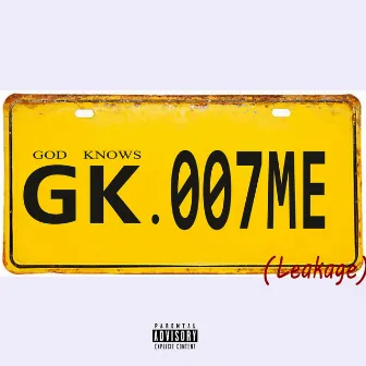 God Knows (GK) / Leakage by 007ME