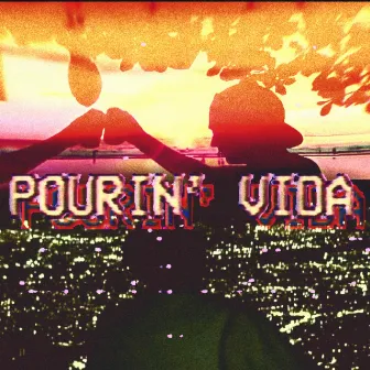 POURIN' VIDA by Dr Thraxxx