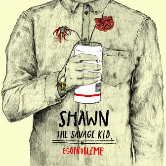 Egoprobleme by Shawn The Savage Kid