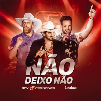 Não Deixo Não (Ao Vivo) by Davi e Fernando