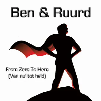 From Zero to Hero (Van Nul tot Held) by Ben & Ruurd